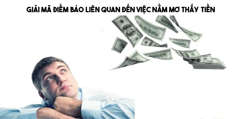 Giải mã bí ẩn đằng sau những tình huống nằm mơ thấy tiền