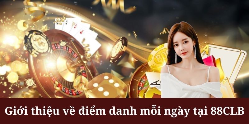 Điểm danh mỗi ngày khích lệ hội viên đăng nhập hệ thống mỗi ngày