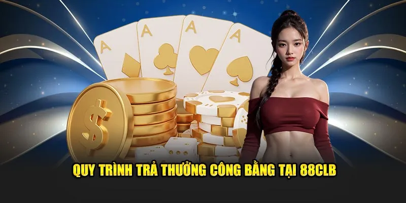 Quy trình trả thưởng công bằng tại 88CLB